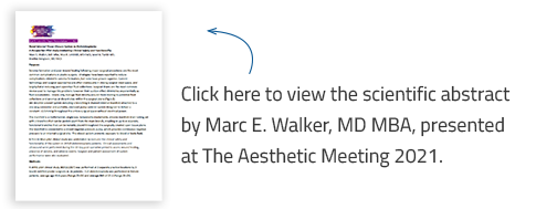 Click here to view the scientific abstract by Marc E. Walker, MD MBA, presented at The Aesthetic Meeting 2021.
